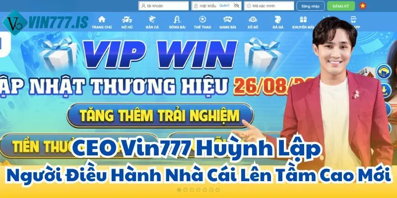 Huỳnh Lập Và Sự Tiến Bộ Của Nền Tảng Vin777