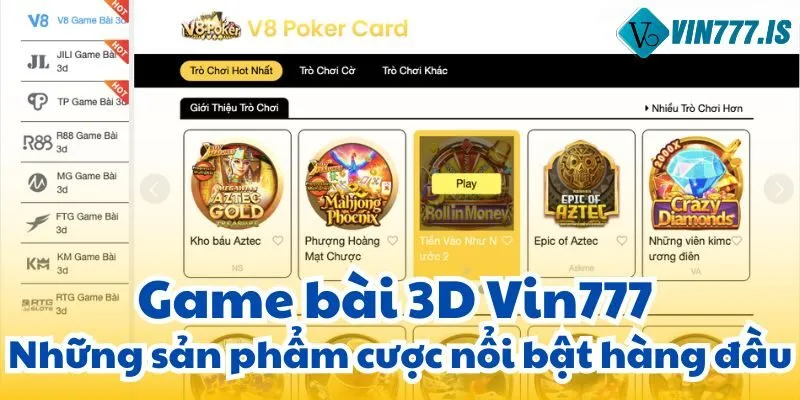 Game bài 3D Vin777 – Những sản phẩm cược nổi bật hàng đầu