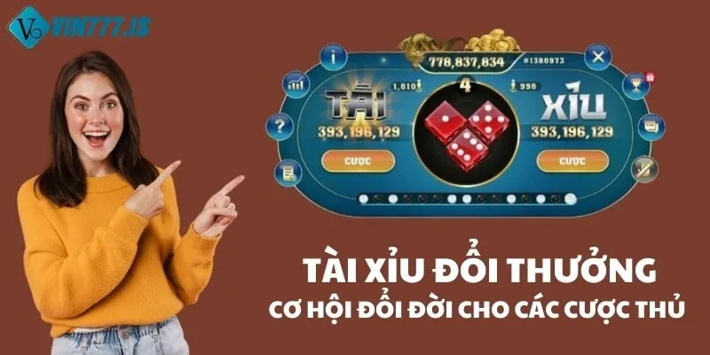 Tài xỉu đổi thưởng cơ hội đổi đời cho các cược thủ