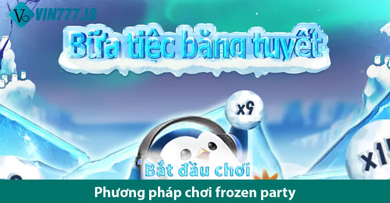 Cùng nữ hoàng băng giá quay jackpot khủng trong game Frozen party